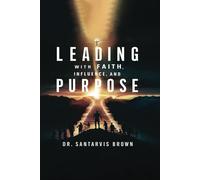 Leading with Faith, Influence, and Purpose