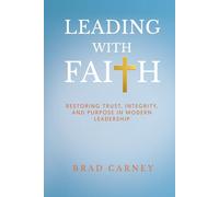Leading with Faith: Restoring Trust, Integrity, and Purpose in Modern Leadership