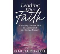 Leading With Faith, Unveiling Daniel's Path to Success and Everlasting Impact