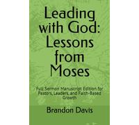 Leading with God: Lessons from Moses: Full Sermon Manuscript Edition for Pastors, Leaders, and Faith-Based Growth