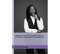 Leading with Heart and Purpose: A Journey of Resilience, Representation, and Becoming