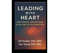Leading with Heart: The Human Advantage in an Age of Automation