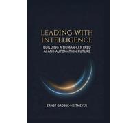 Leading with Intelligence: Building a Human-Centred AI and Automation Future