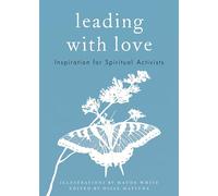 Leading with Love: Inspiration for Spiritual Activists