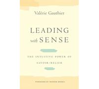 Leading With Sense: The Intuitive Power of Savoir-Relier