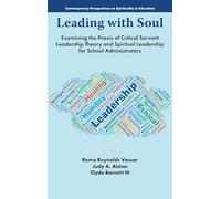 Leading With Soul: Examining the Praxis of Critical Servant Leadership Theory and Spiritual Leadership for School Administrators