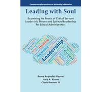 Leading With Soul: Examining the Praxis of Critical Servant Leadership Theory and Spiritual Leadership for School Administrators