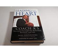 Leading With the Heart: Coach K's Winning Strategies for Basketball, Business, and Life