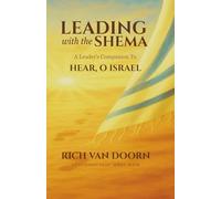 Leading with the Shema: A Leader’s Companion to Hear, O Israel