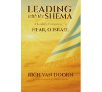 Leading with the Shema: A Leader’s Companion to Hear, O Israel