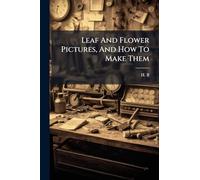 Leaf And Flower Pictures, And How To Make Them