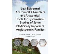 Leaf Epidermal Anatomical Characters and Anatomical Tools for Systematical Studies of Some Medicinally Important Angiospermic Families (Plant Science Research and Practices) - [Version Originale] Inco