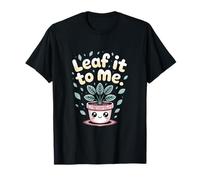 Leaf It to Me Kawaii Plante d'intérieur Pun Mignon Botanique T-Shirt