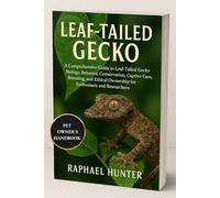 LEAF-TAILED GECKO: A Comprehensive Guide to Leaf-Tailed Gecko Biology, Behavior, Conservation, Captive Care, Breeding, and Ethical Ownership for Enthusiasts and Researchers
