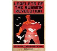 Leaflets Of The Russian Revolution: Red Organizing in 1917 - [Version Originale] Inconnu (Auteur)