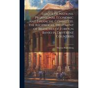 League Of Nations. Provisional Economic And Financial Committee. The Reciprocal Treatment Of Branches Of Foreign Banks In Different Countries