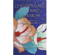 Leah and Rachel Becoming Matriarchs Study Notes on Women in the Bible Series - Drs Monique Van Helvoort - Trilogy Christian Publishing Inc. - Livre en Ang Drs Monique Van HelvoortDrs Monique Van Helvo
