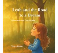 Leah and the Road to a Dream: Dreams never leave - they just wait.