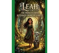 LEAH: THE PRINCESS WHO RETURNED FROM THE FOREST