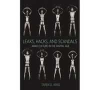 Leaks, Hacks, and Scandals: Arab Culture in the Digital Age (Translation/Transnation) - [Version Originale] Inconnu (Auteur)