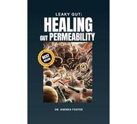Leaky Gut: Healing Gut Permeability: Nourishing the Gut Lining - Food as Medicine in Times of Crisis