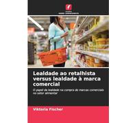 Lealdade ao retalhista versus lealdade à marca comercial