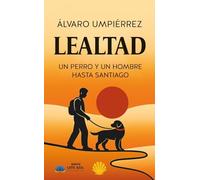 Lealtad: Un perro y un hombre hasta Santiago