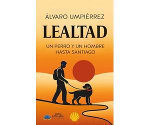 Lealtad: Un perro y un hombre hasta Santiago