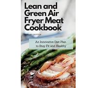 Lean And Green Air Fryer Meat Cookbook