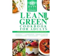 Lean and Green Cookbook for Adults: Science-based Easy Recipes with Cooking tips | Color Photos | 5 &1 and 4&2&1 Meal plan | 60 days meal plan