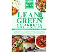 Lean and Green Cookbook for Adults: Science-based Easy Recipes with Cooking tips | Color Photos | 5 &1 and 4&2&1 Meal plan | 60 days meal plan