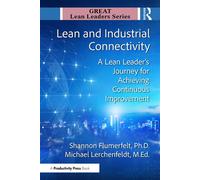 Lean and Industrial Connectivity A Lean Leader's Journey for Achieving Continuous Improvement - Shannon Flumerfelt PhD - Productivity Press - ebook (ePub) - Livre