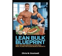 Lean Bulk Blueprint: High-Protein Recipes & Strategic Meal Plans for Clean Muscle Growth