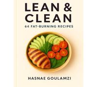 Lean & Clean: 64 Fat-Burning Recipes: Simple, Healthy Meals for Fast Weight Loss”