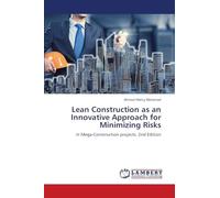 Lean Construction as an Innovative Approach for Minimizing Risks: in Mega-Construction projects. 2nd Edition