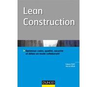 Lean Construction - Optimiser coûts, qualité, sécurité et délais en mode collaboratif: Optimiser coûts, qualité, sécurité et délais en mode collaboratif