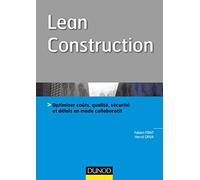Lean Construction - Optimiser coûts, qualité, sécurité et délais en mode collaboratif Fabien Font (Auteur), Hervé Grua (Auteur)