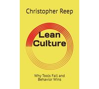 Lean Culture: Why Tools Fail and Behavior Wins