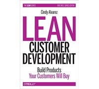 Lean Customer Development by Cindy Alvarez Cindy Alvarez, (Auteur)