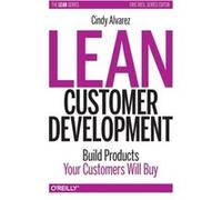 Lean Customer Development by Cindy Alvarez Cindy Alvarez, (Auteur)