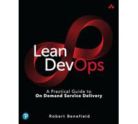 Lean DevOps: A Practical Guide to On Demand Service Delivery