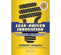 Lean-Driven Innovation: Powering Product Development at The Goodyear Tire & Rubber Company.