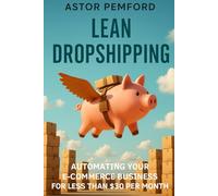 Lean Dropshipping: Automating Your E-Commerce Business for Under $20 a Month