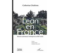 Lean En France - Réussir Autrement, L'entreprise Au Xxie Siècle