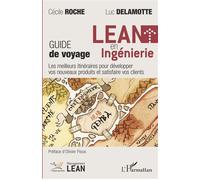 Lean en ingénierie Guide de voyage - Les meilleurs itinéraires pour développer vos nouveaux produits et satisfaire vos clients - Cécile Roche - L'harmattan - broché - Guide