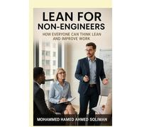 Lean for Non-Engineers: How Everyone Can Think Lean and Improve Work