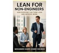 Lean for Non-Engineers: How Everyone Can Think Lean and Improve Work