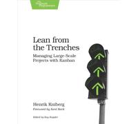 Lean from the Trenches: Managing Large-Scale Projects With Kanban