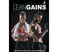Lean Gains: The Secret Formula to Burning Fat and Building Muscle