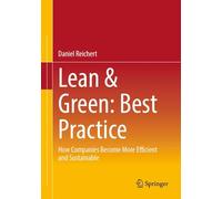 Lean & Green-best Practice: How Companies Become More Efficient and Sustainable
